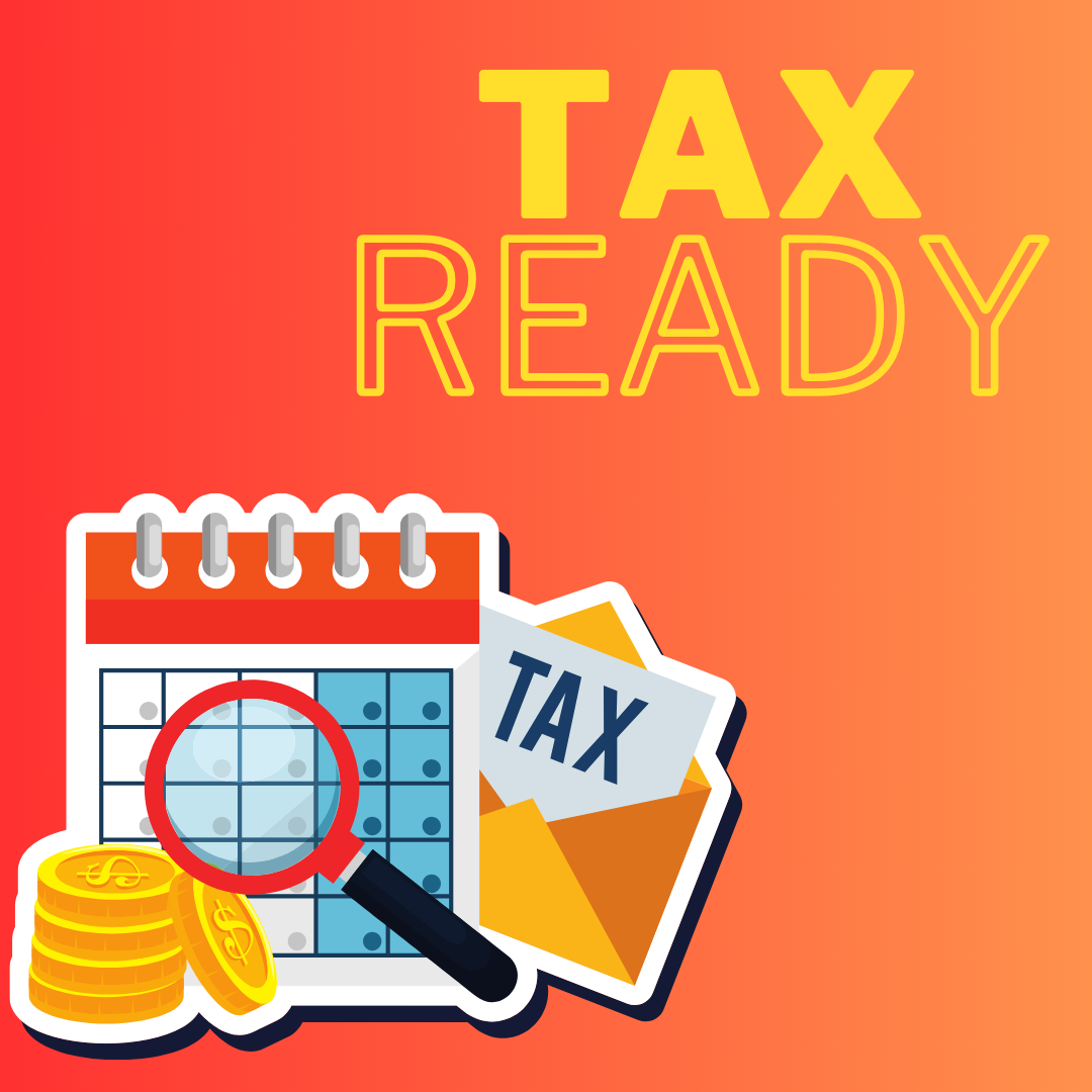MAKE SURE YOU'RE TAX READY... 