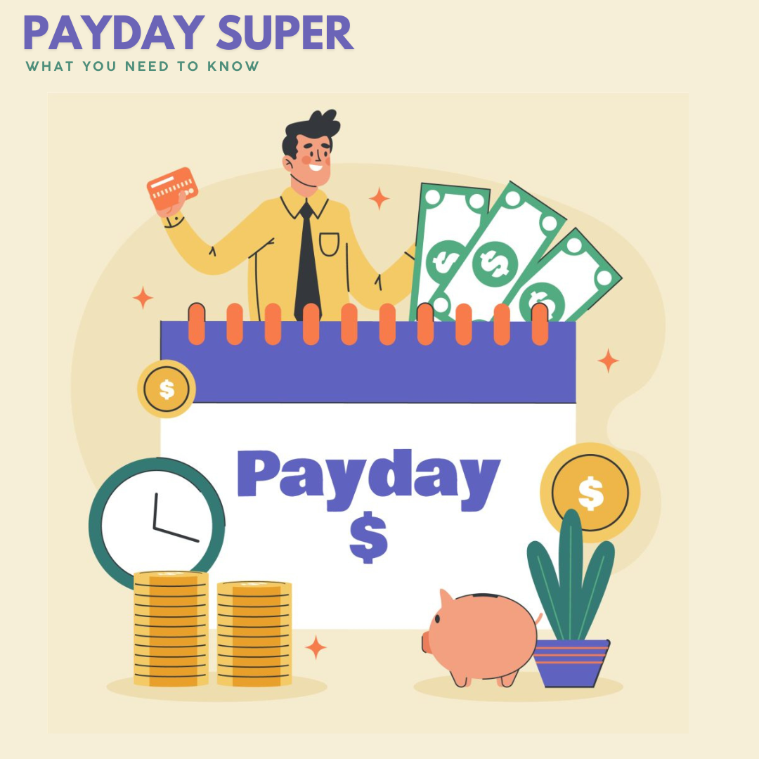 PAYDAY SUPER..... the details you need to know