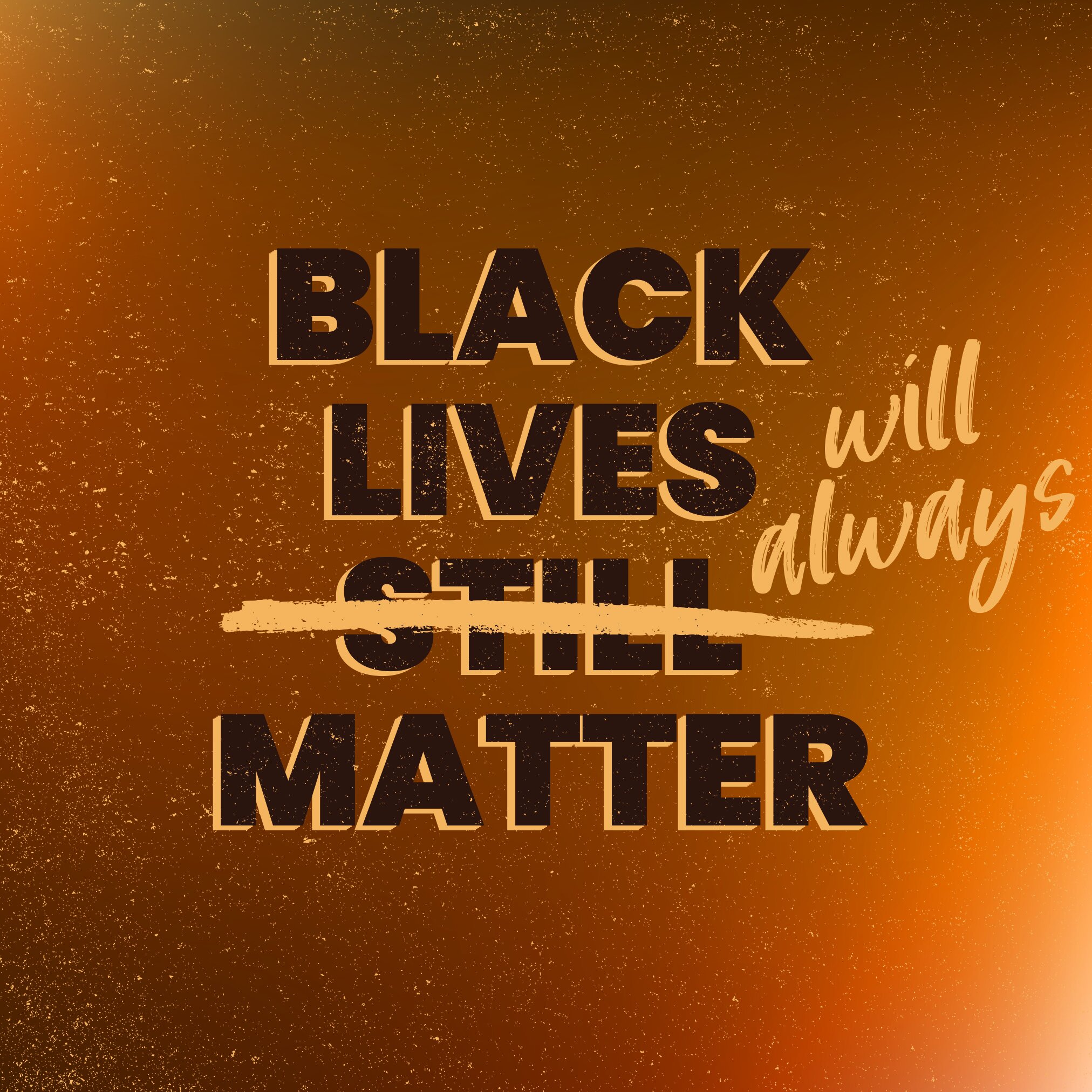 Black Lives Will Always Matter