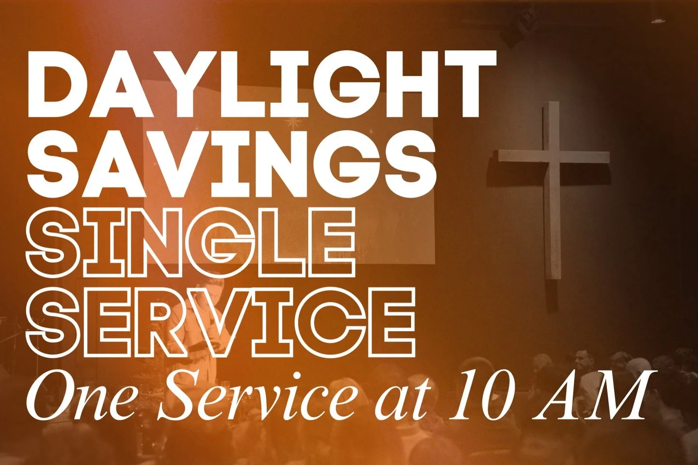 Don&rsquo;t forget, tomorrow is a 10 AM SINGLE SERVICE and the start of Daylight Savings Time!