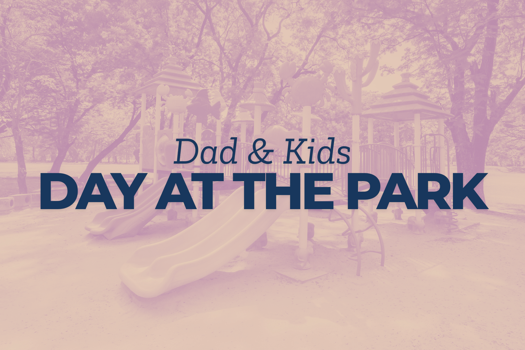 Mom's Away = Dad with Kids Day at the Park