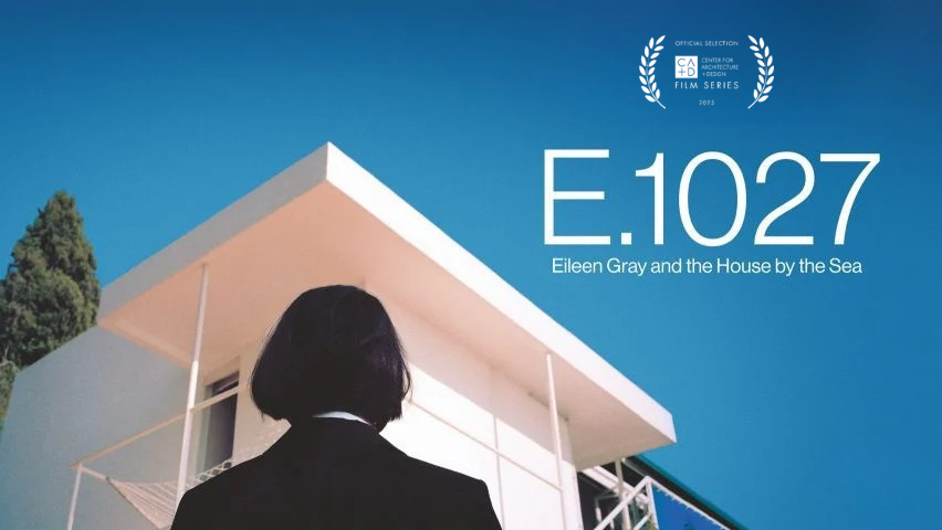 Film Screening: “E.1027 – Eileen Gray and the House by the Sea”