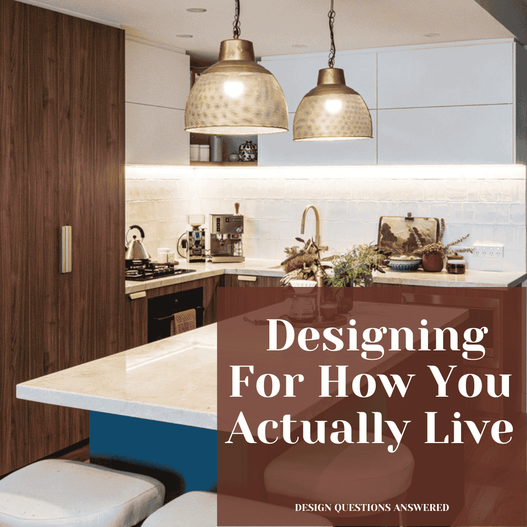 Real-Life Design: Designing for How You Actually Live