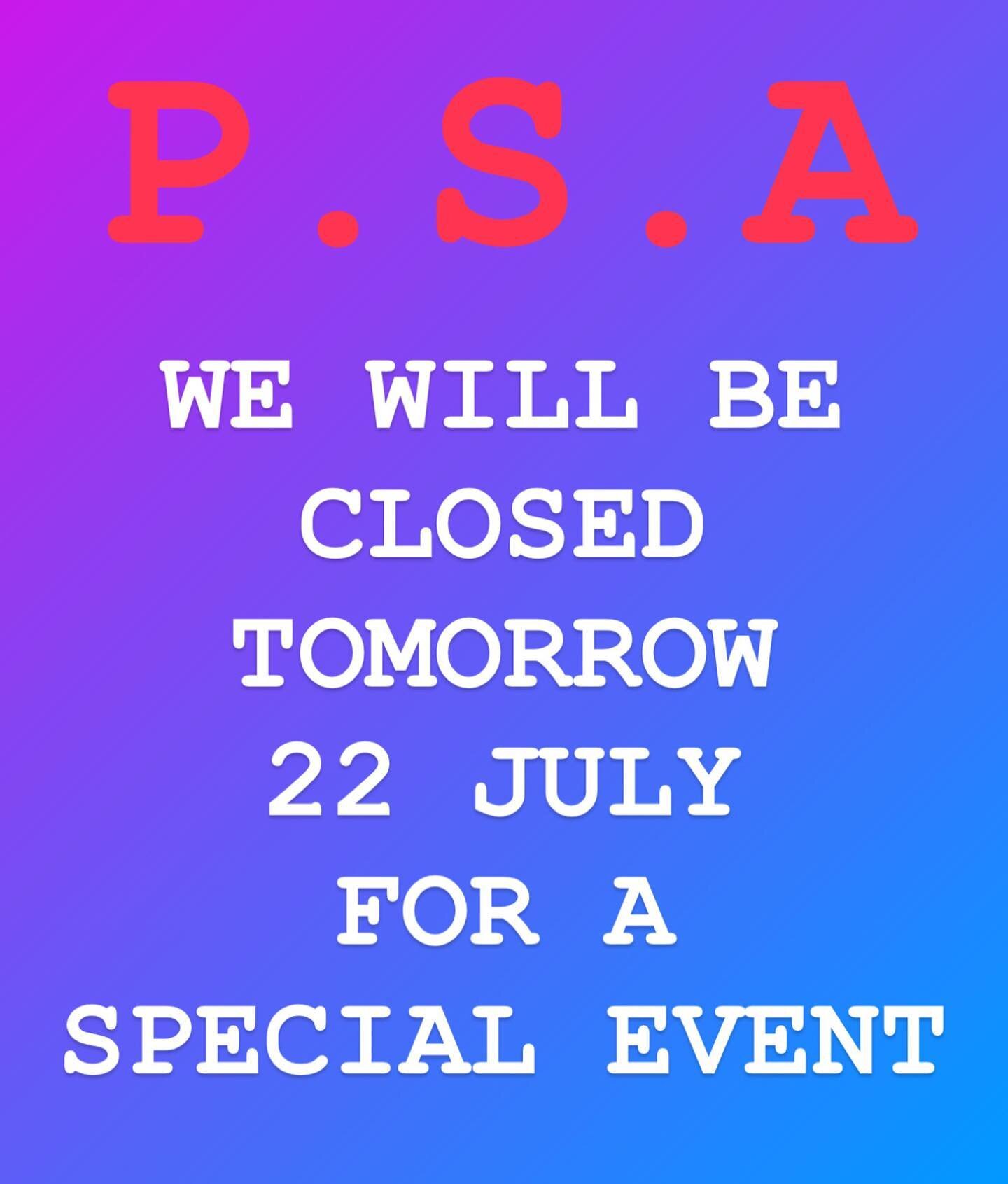 Hey fam and friends! We will be closed all day tomorrow for a special event! We will be back again bright and early Friday morning! Have a fab day!