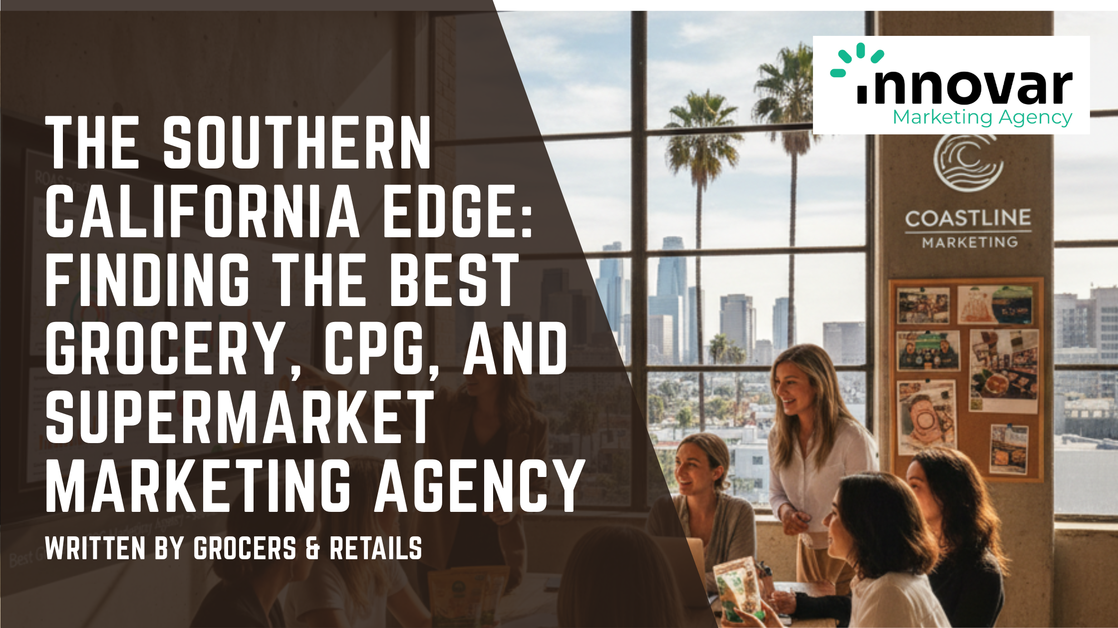 The Southern California Edge: Finding the Best Grocery, CPG, and Supermarket Marketing Agency