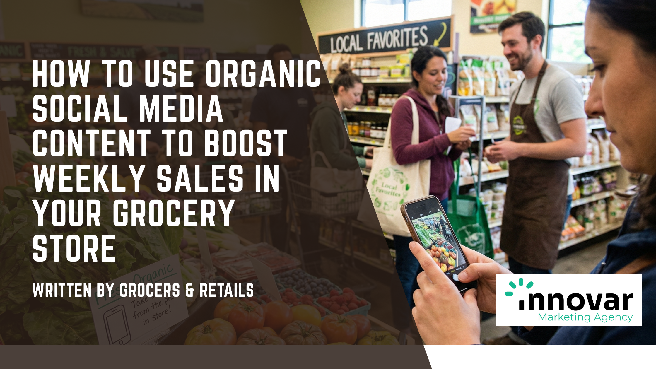How to Use Organic Social Media Content to Boost Weekly Sales in Your Grocery Store