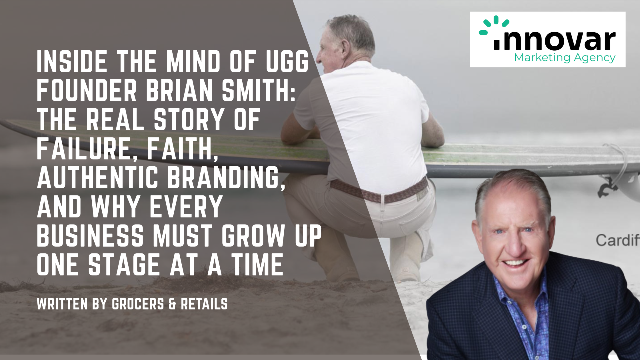 Inside the Mind of UGG Founder Brian Smith: The Real Story of Failure, Faith, Authentic Branding, and Why Every Business Must Grow Up One Stage at a Time