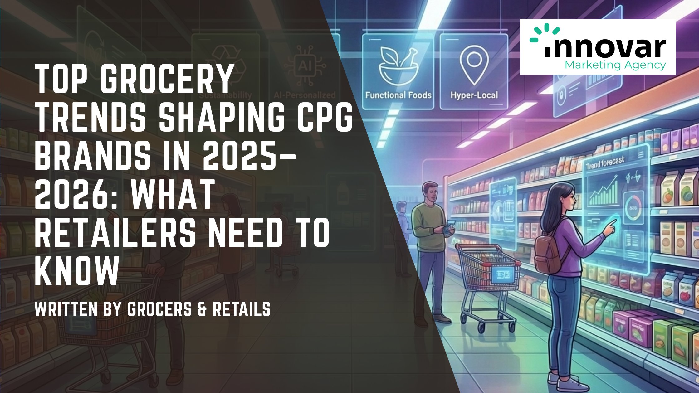 Top Grocery Trends Shaping CPG Brands in 2025–2026: What Retailers Need to Know