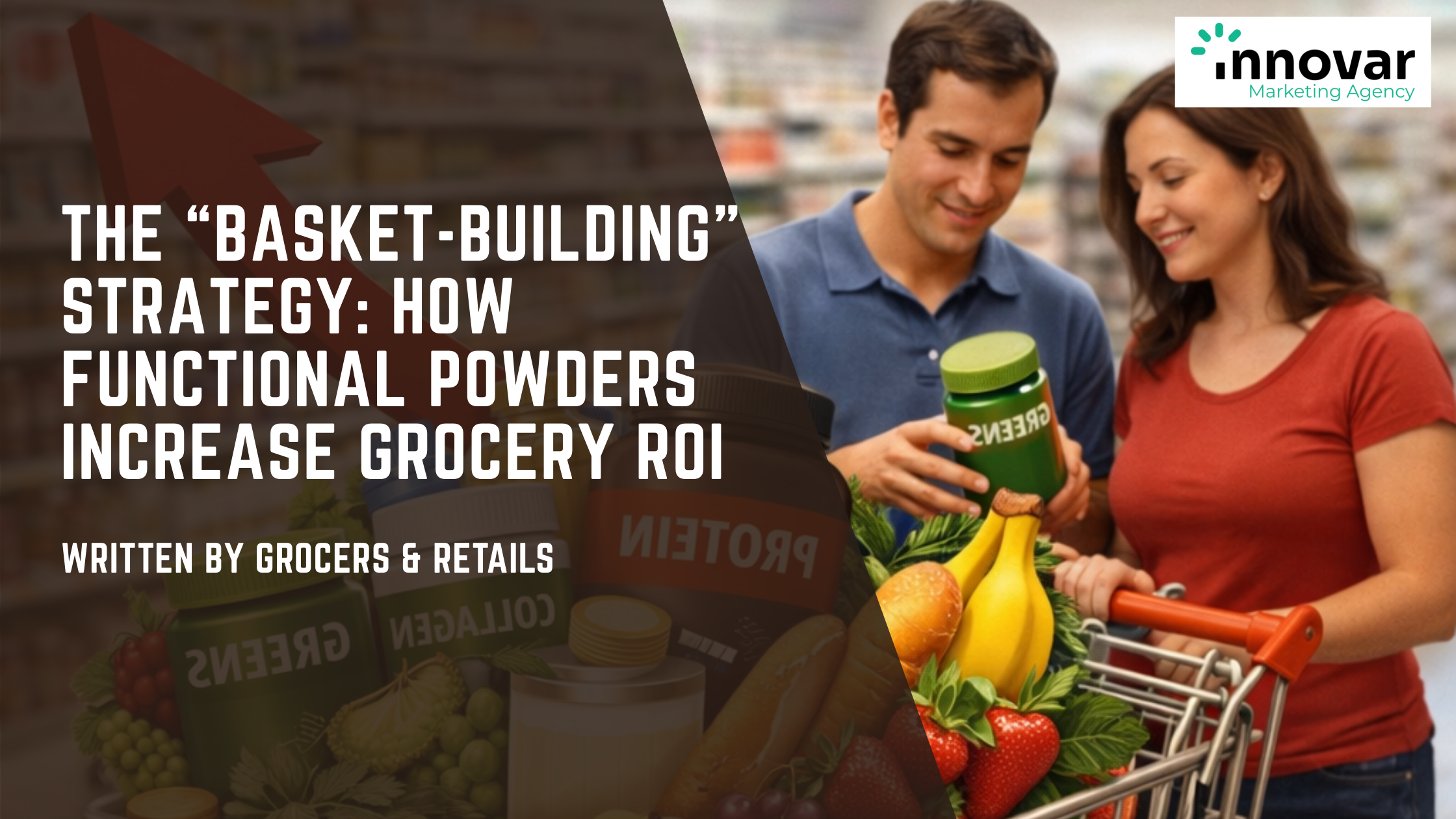 The “Basket-Building” Strategy: How Functional Powders Increase Grocery ROI
