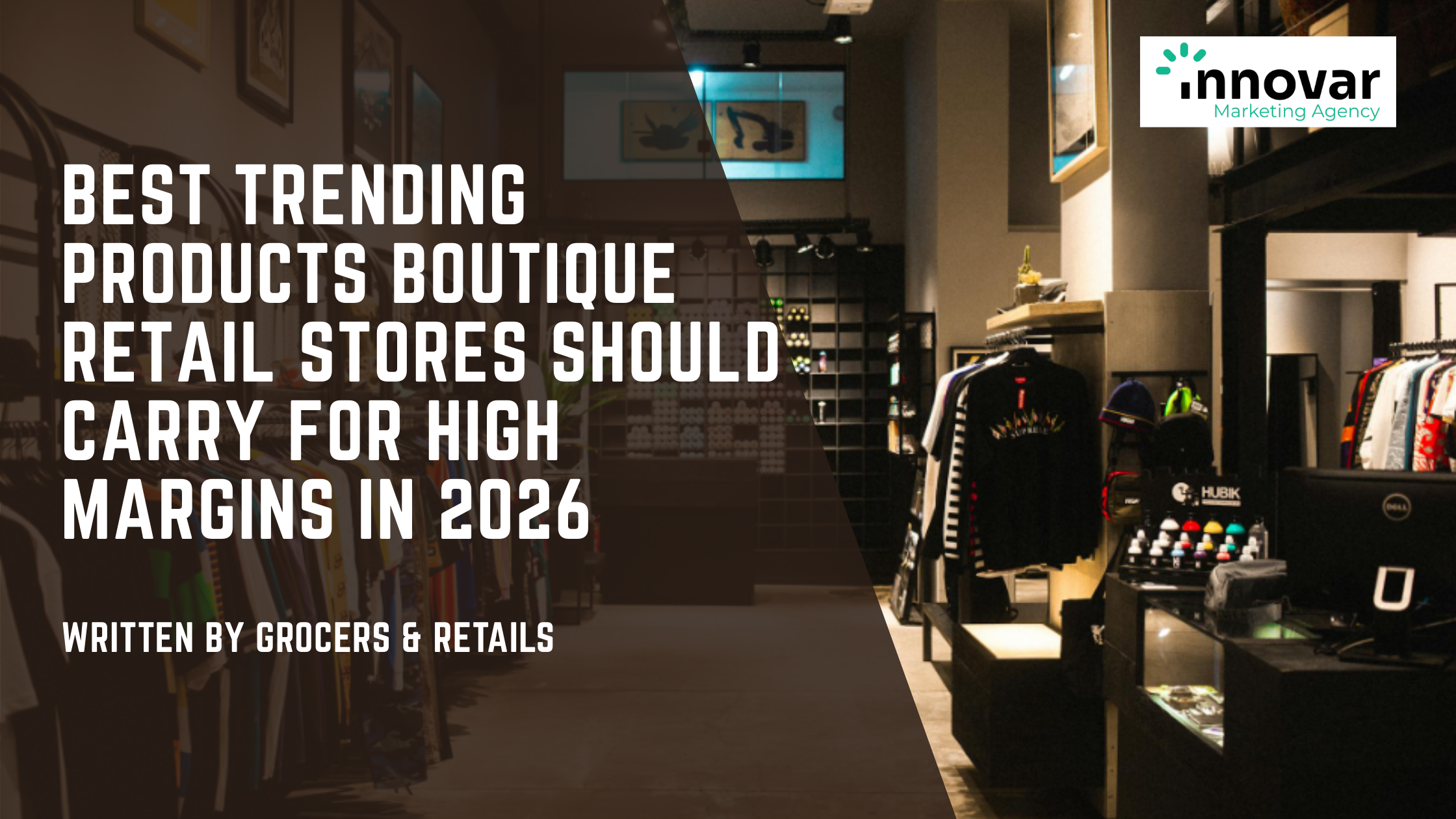 Best Trending Products Boutique Retail Stores Should Carry for High Margins in 2026