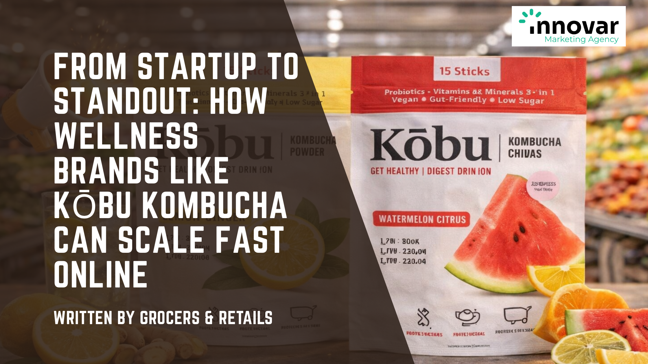 From Startup to Standout: How Wellness Brands Like Kōbu Kombucha Can Scale Fast Online