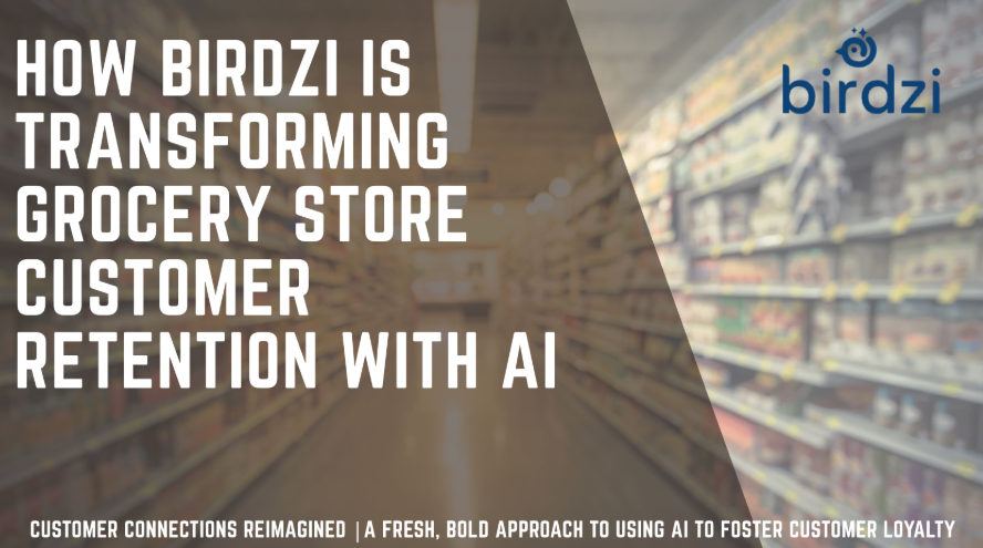 How Birdzi Is Transforming Grocery Store Customer Retention with AI