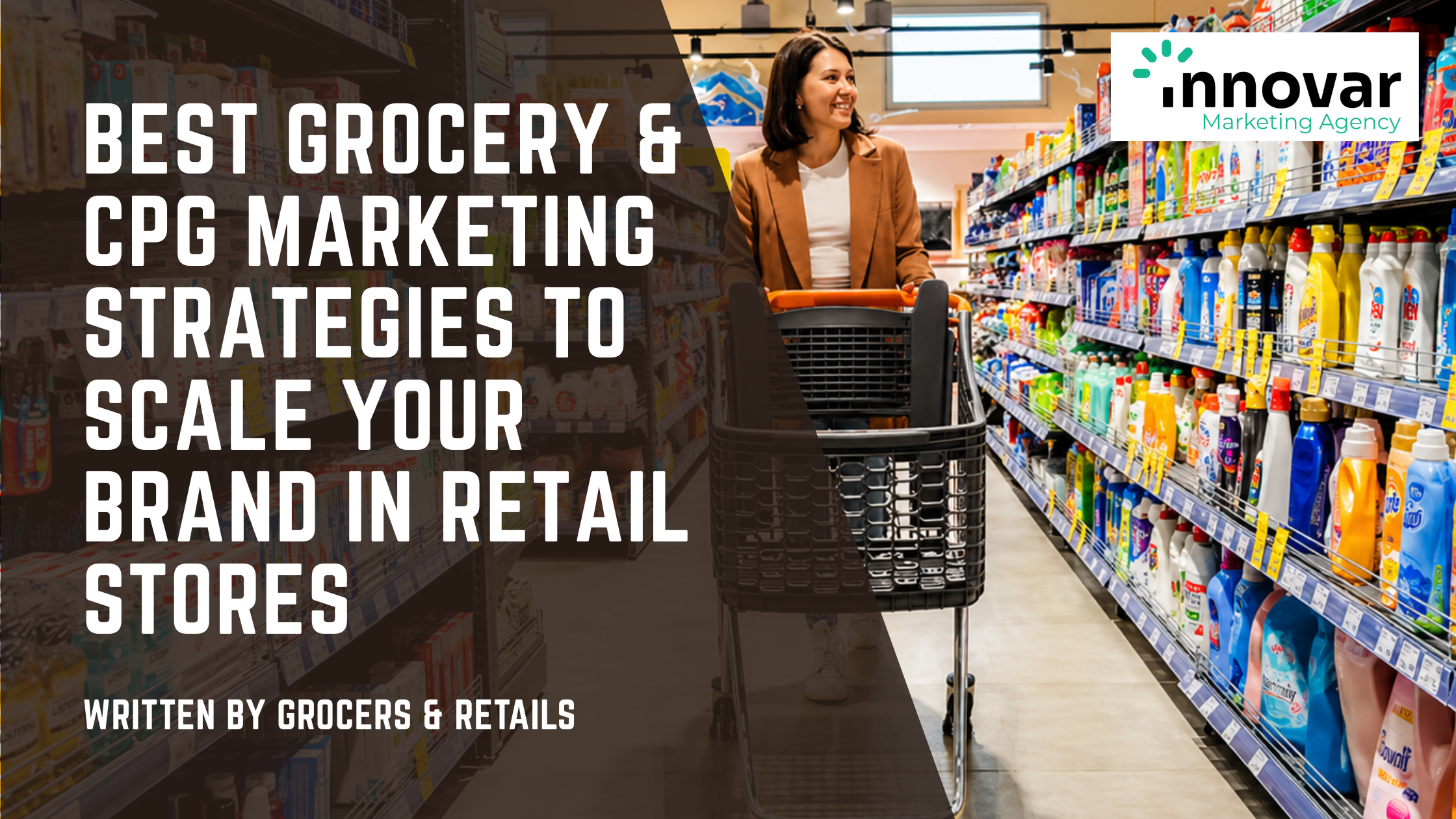 Best Grocery &amp; CPG Marketing Strategies to Scale Your Brand in Retail Stores