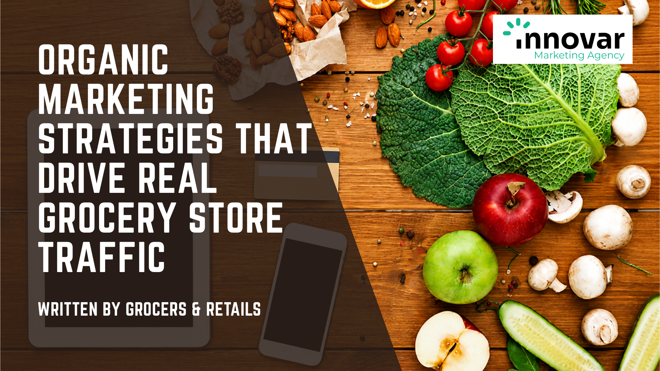 Organic Marketing Strategies That Actually Drive Traffic to Grocery Stores