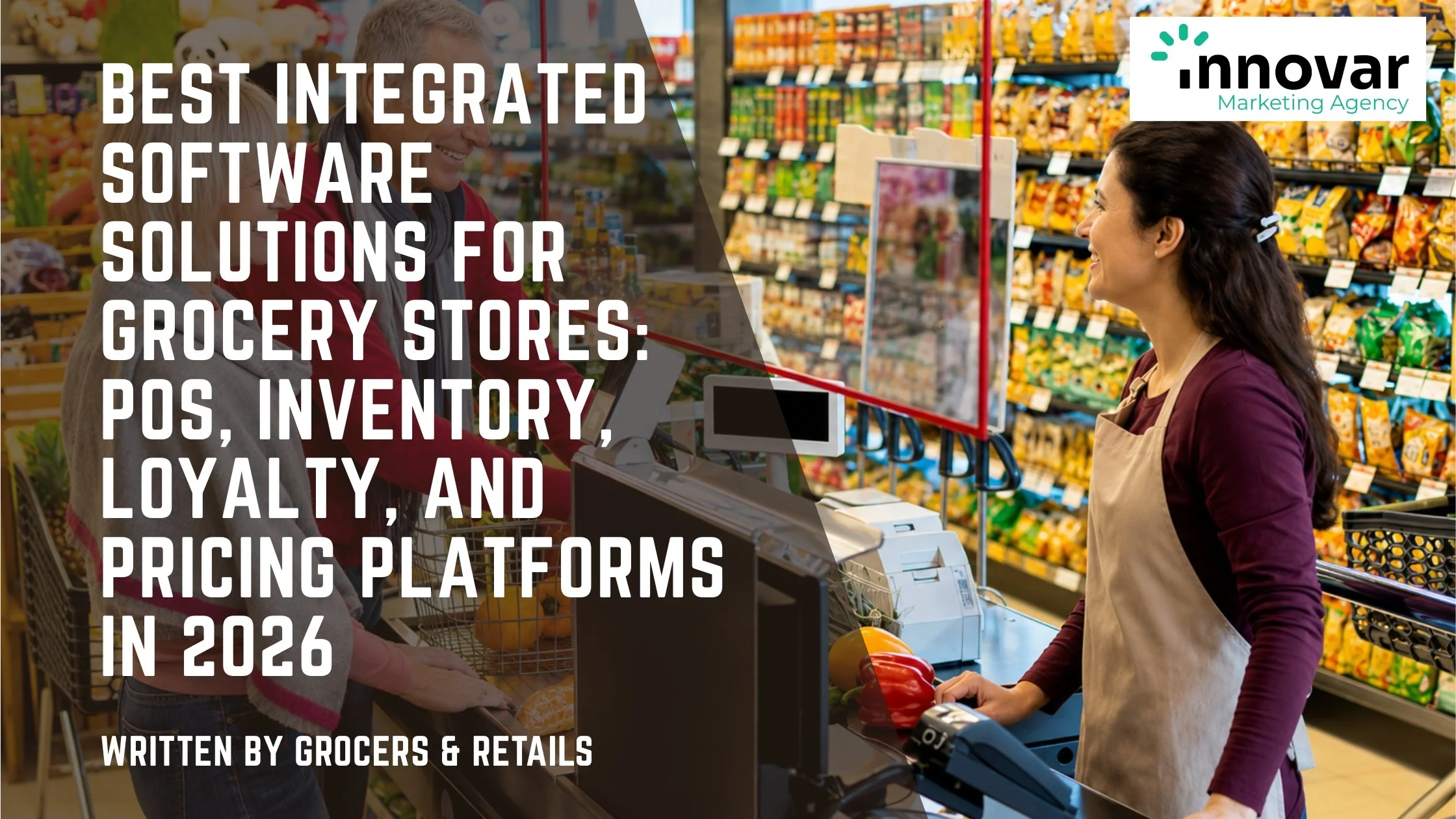 Best Integrated Software Solutions for Grocery Stores: POS, Inventory, Loyalty, and Pricing Platforms in 2026