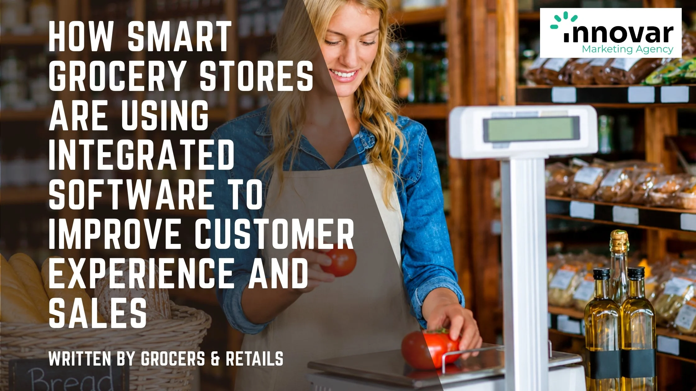 How Smart Grocery Stores Are Using Integrated Software to Improve Customer Experience and Sales