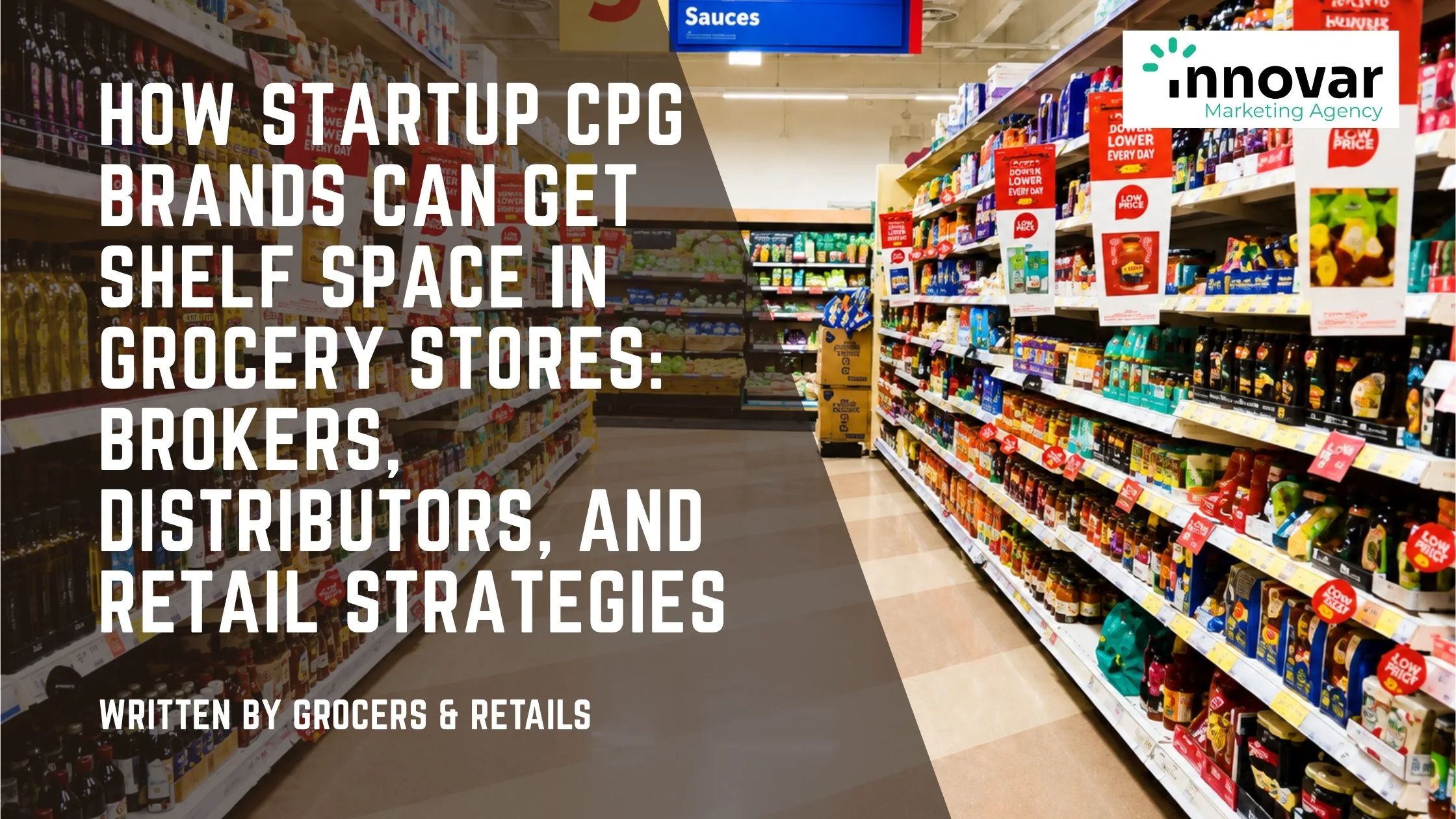 How Startup CPG Brands Can Get Shelf Space in Grocery Stores: Brokers, Distributors, and Retail Strategies