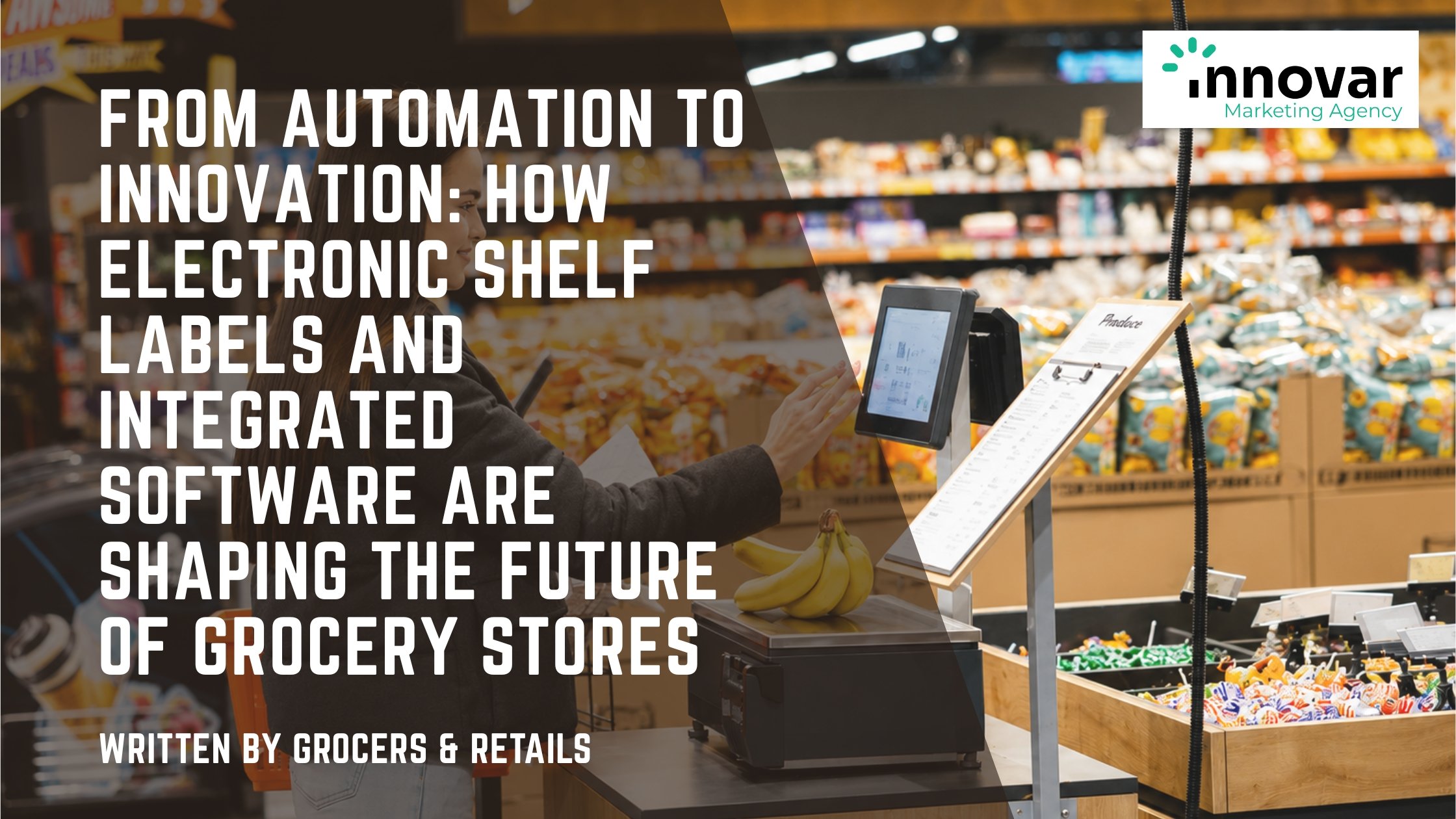 From Automation to Innovation: How Electronic Shelf Labels and Integrated Software Are Shaping the Future of Grocery Stores
