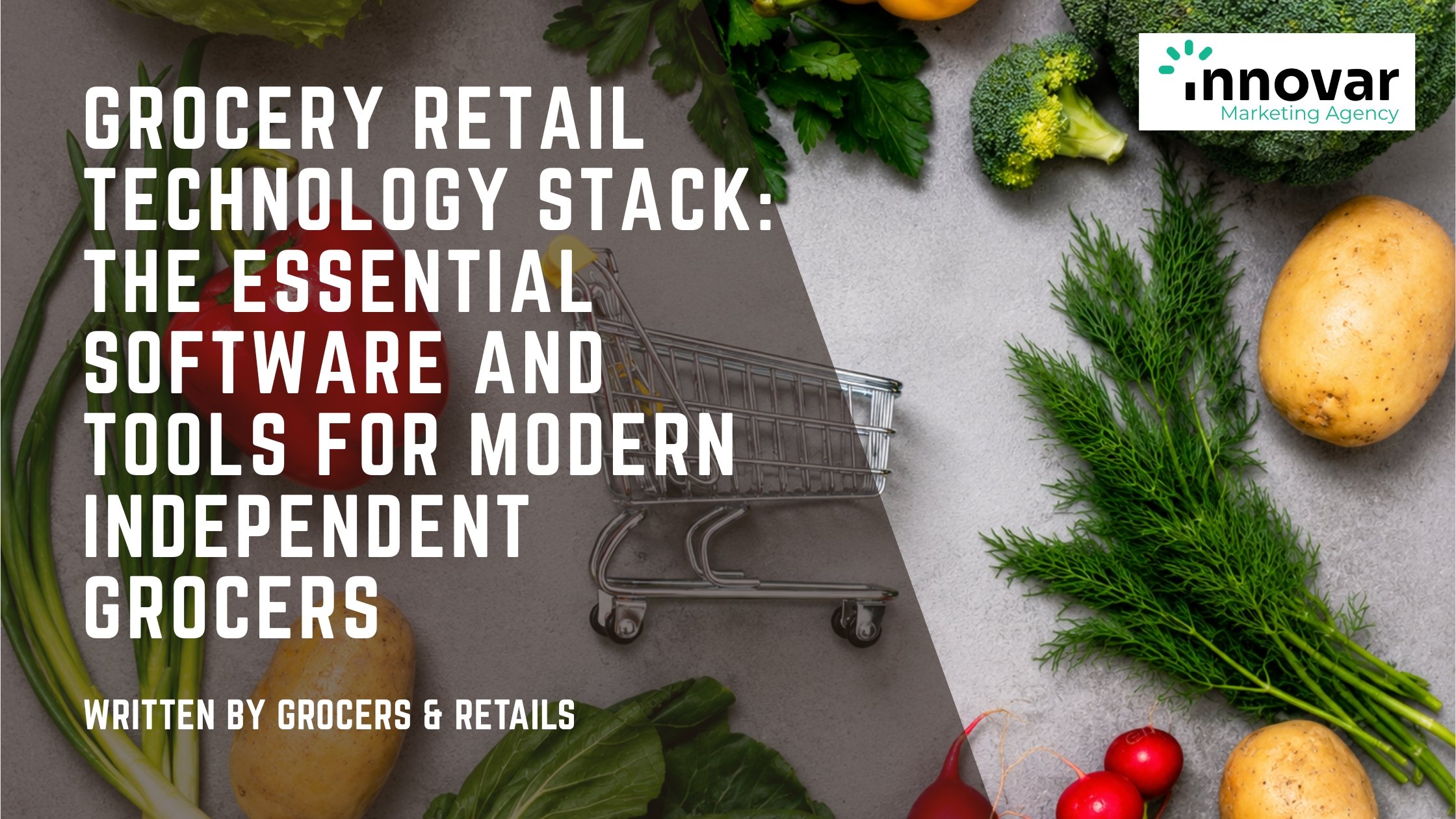 Grocery Retail Technology Stack: The Essential Software and Tools for Modern Independent Grocers