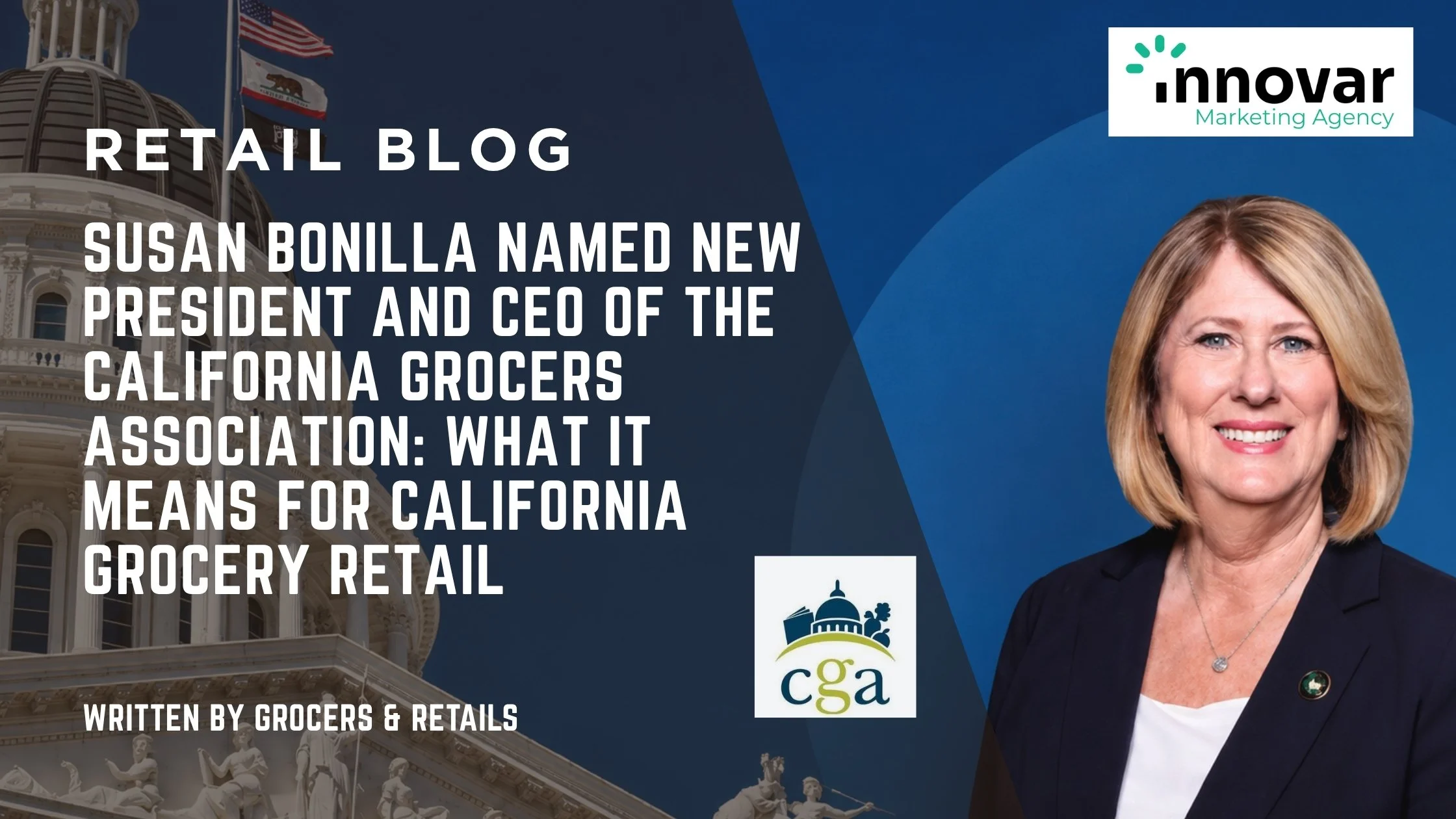 Susan Bonilla Named New President and CEO of the California Grocers Association: What It Means for California Grocery Retail