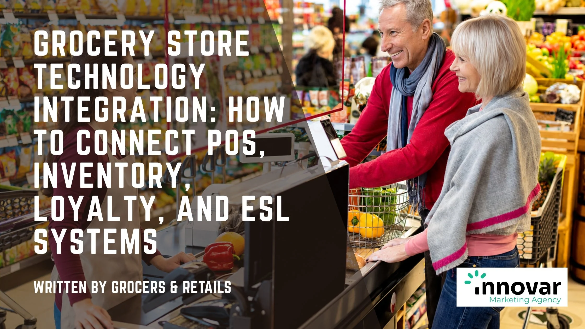 Grocery Store Technology Integration: How to Connect POS, Inventory, Loyalty, and ESL Systems
