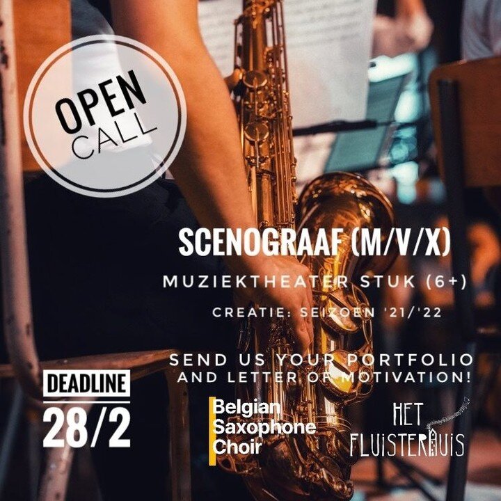 GEZOCHT - OPEN CALL 
Het Belgian Saxophone Choir - BSC en Het Fluisterhuis zoeken een scenograaf voor hun nieuwe voorstelling STUK (6+). 

Interesse? Stuur je portfolio en een korte motivatiebrief naar info@belsaxchoir.be of info@hetfluisterhuis.com 