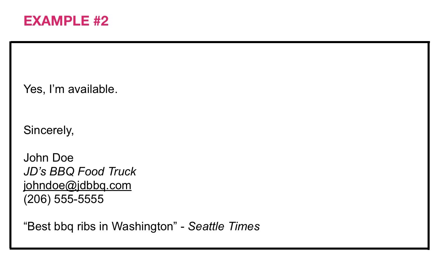  Example of an email that says “Yes, I’m available, but the email also has a full email signature, which includes sender’s name, food truck name, and contact information.   