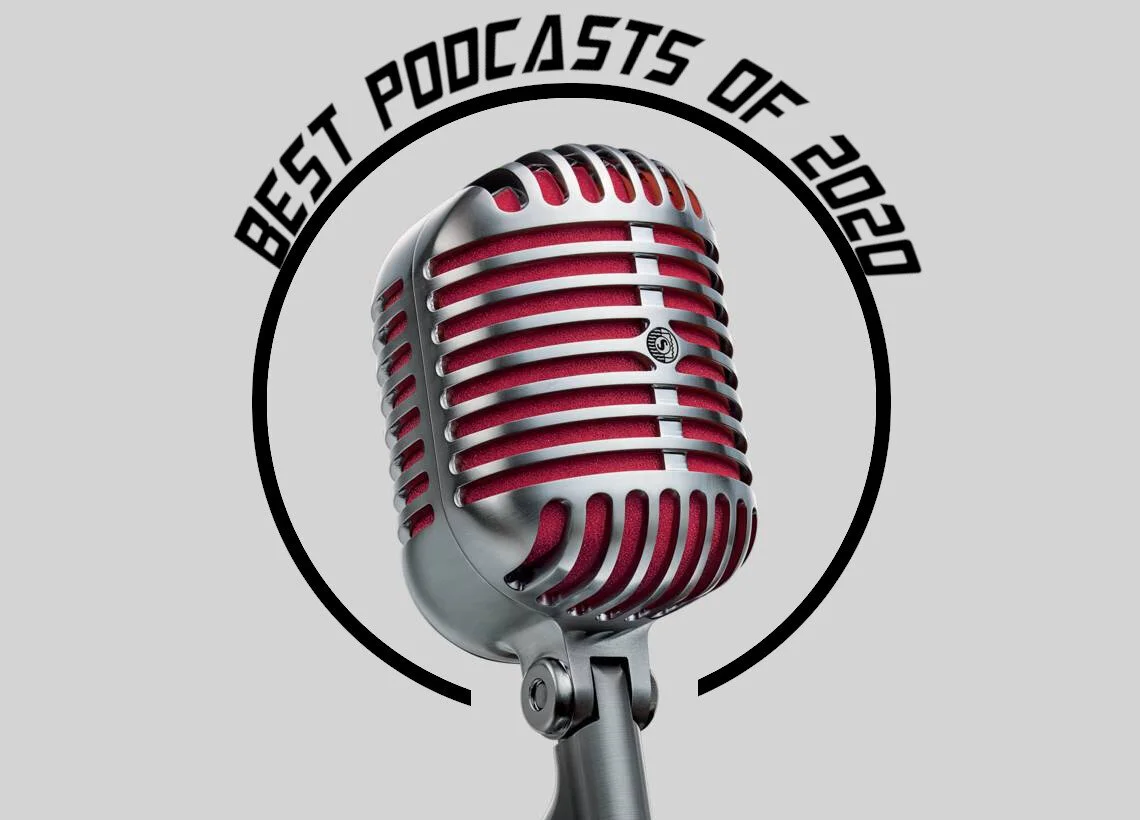 The Best Podcasts You Need To Listen To In 2020