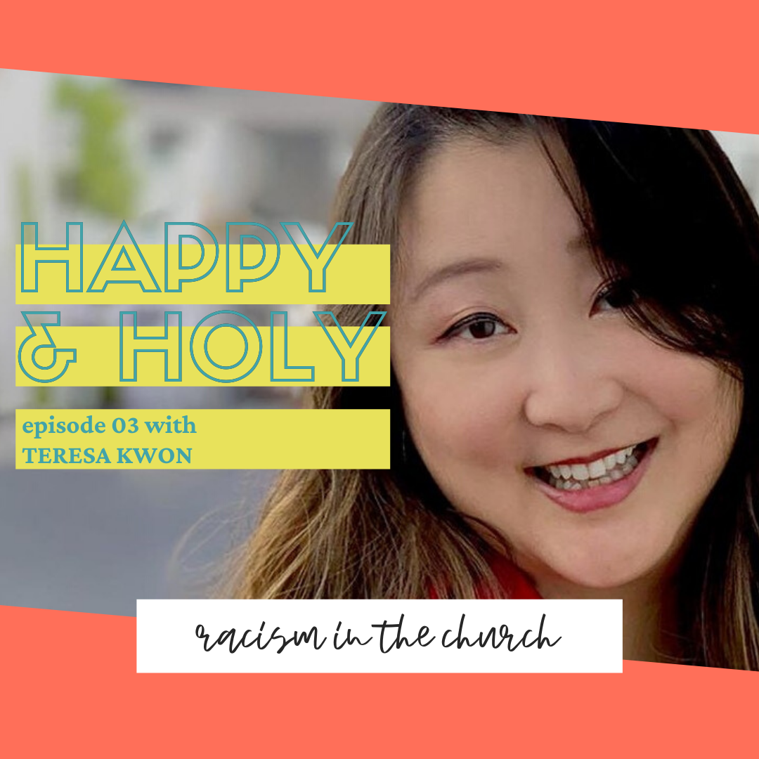 Racism in the Church with Teresa Kwon -- Episode 03