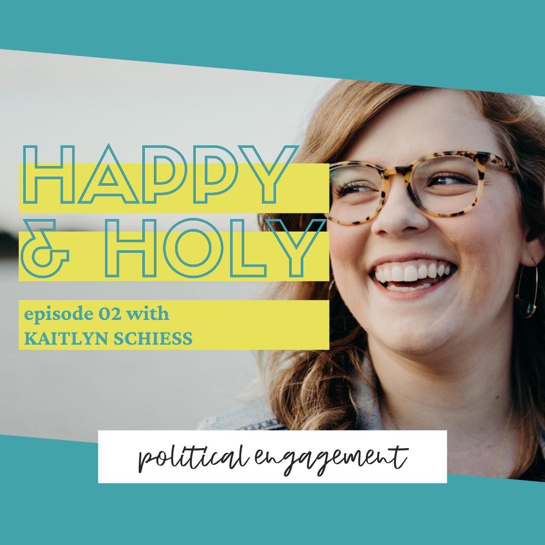 Christian Political Engagement with Kaitlyn Schiess