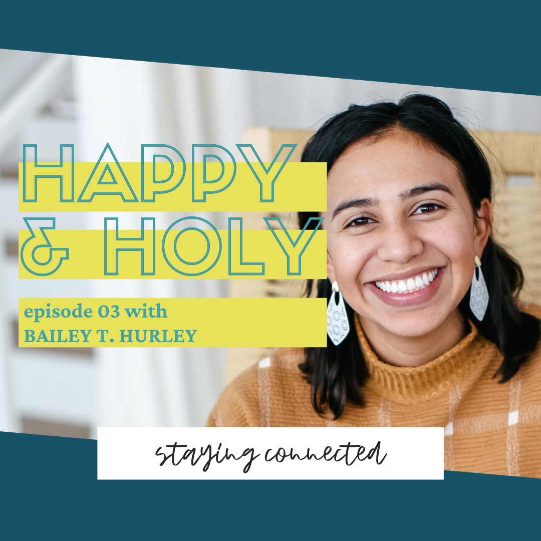 Staying Connected with Friends with Bailey T. Hurley