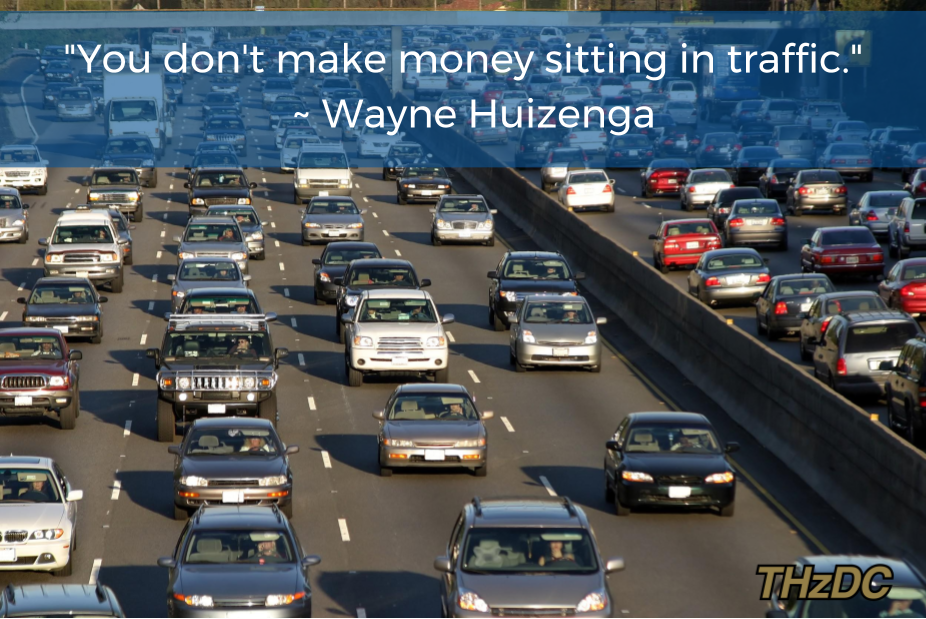 "You don't make money sitting in traffic"