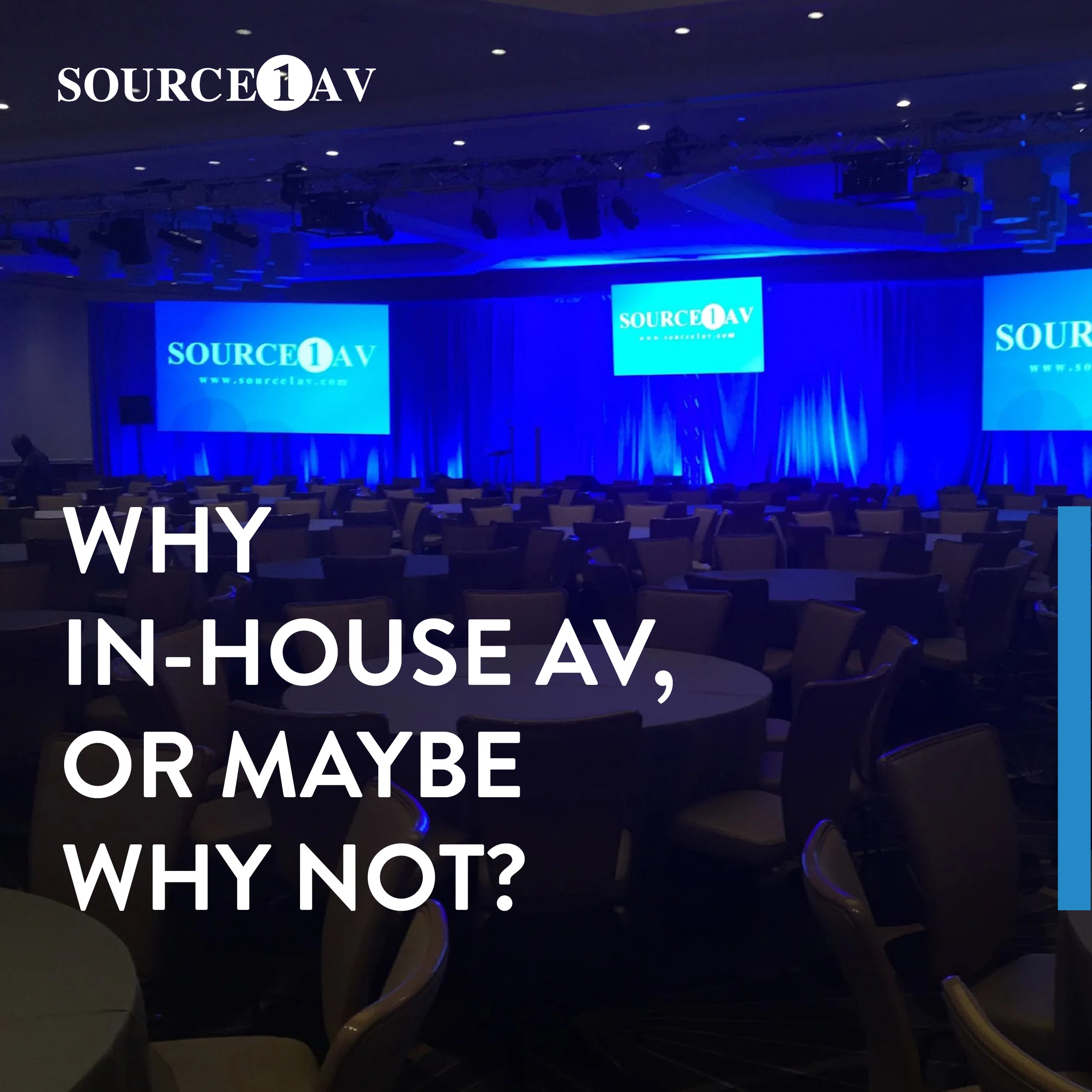 WHY IN-HOUSE AV OR, MAYBE, WHY NOT?