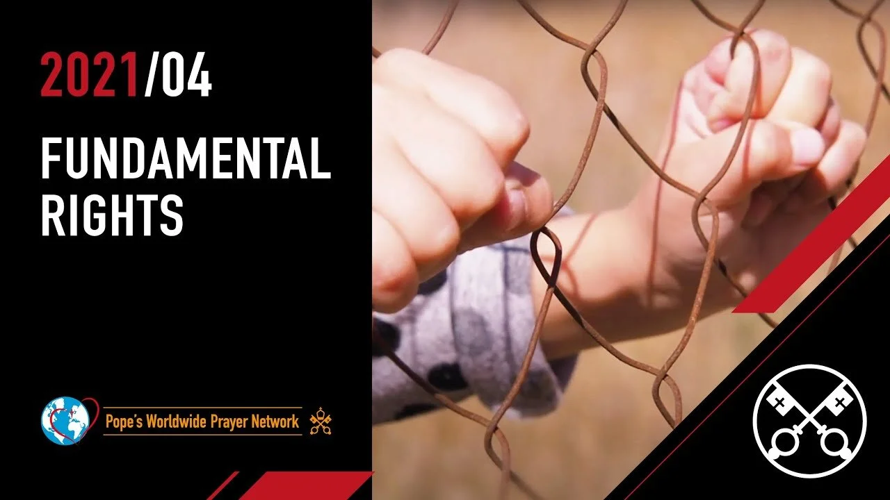 His Holiness Pope Francis’ prayer intention for April: ‘For fundamental human rights’