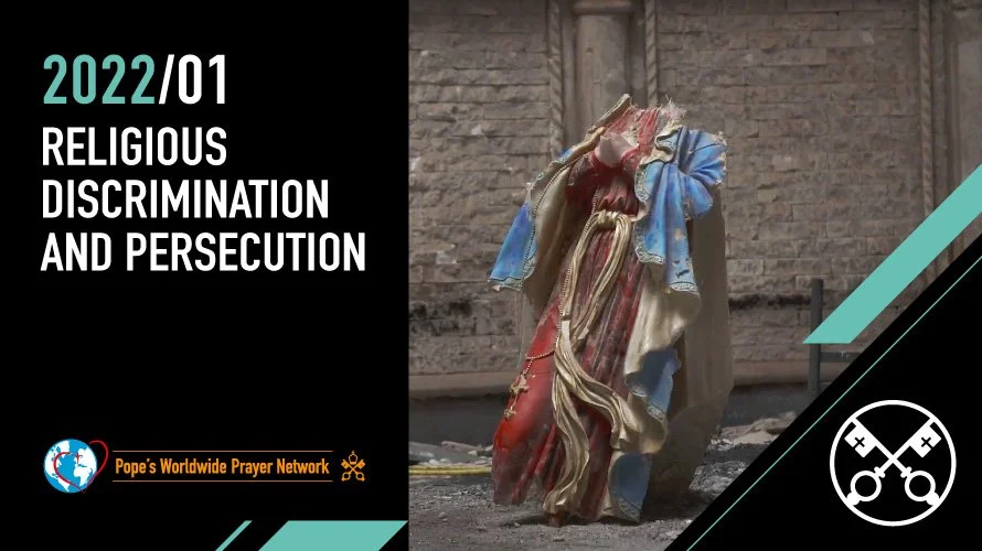 His Holiness Pope’s January prayer intention: For those who suffer religious persecution
