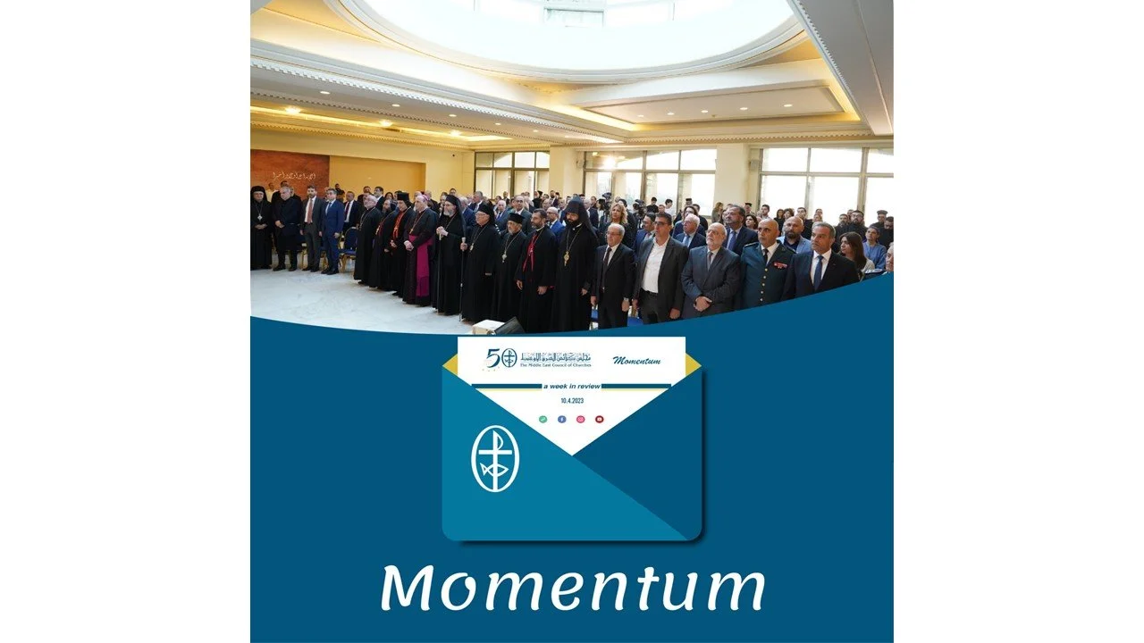 Momentum, the Weekly Newsletter from the Middle East Council of Churches