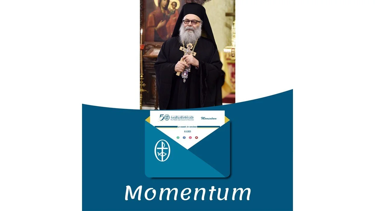 Momentum, the Weekly Newsletter from the Middle East Council of Churches
