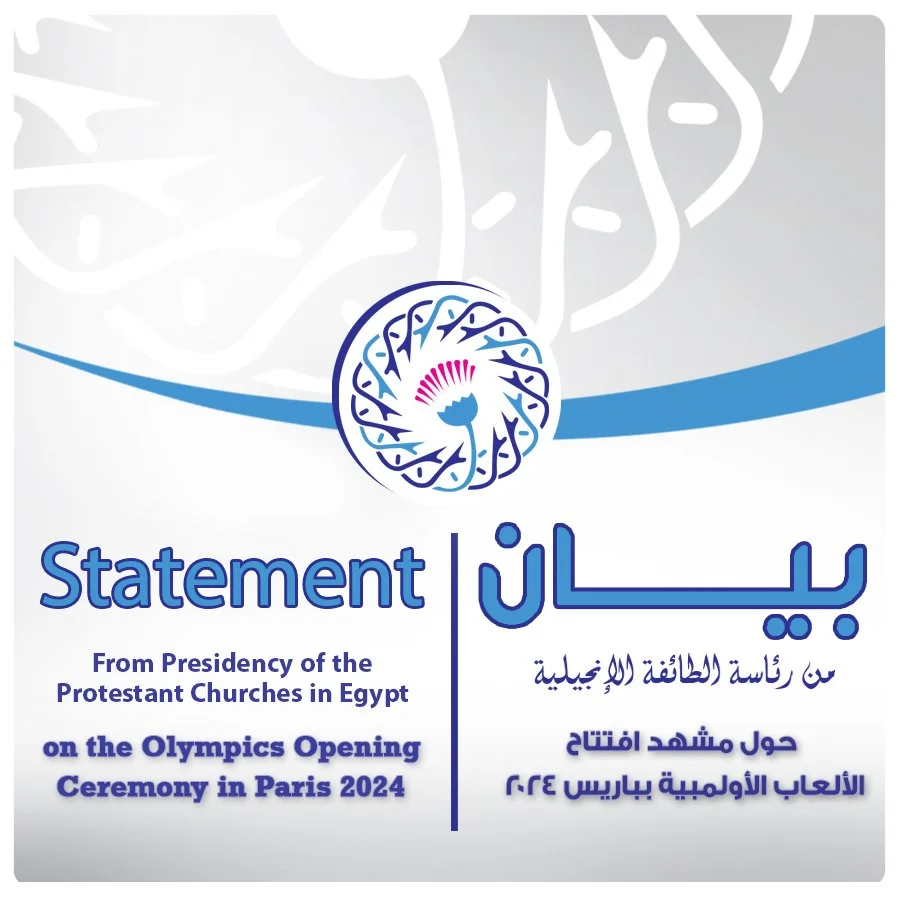 The Statement of The Presidency of the Protestant Church in Egypt, Regarding the Opening Ceremony of the Olympic Games in Paris 2024