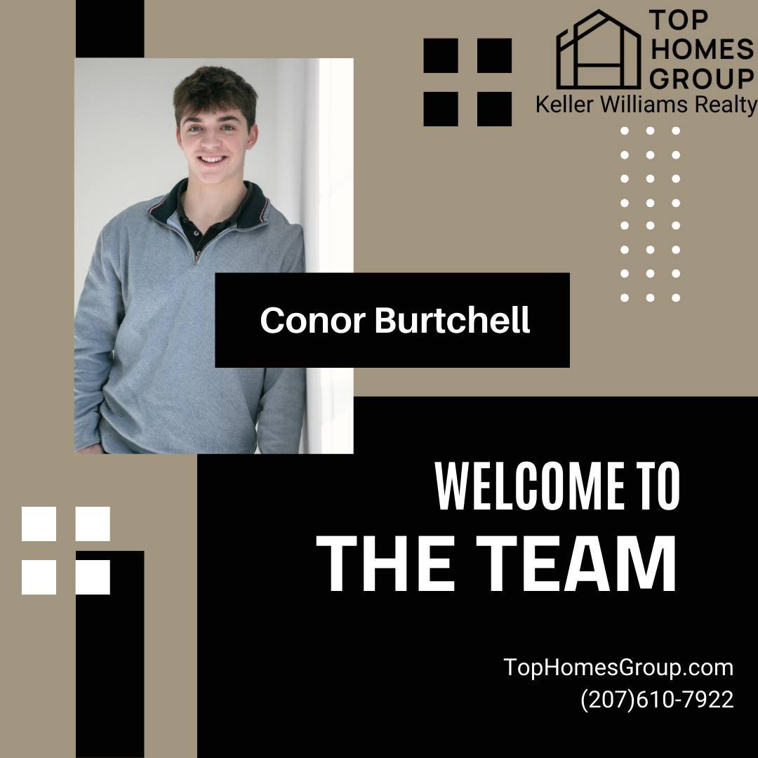 🌟🏡 Exciting Announcement! 🏡🌟

🎉 Please join us in giving a warm welcome to the newest member of our Top Homes Group Team: Conor Burtchell! 🎉

Conor is joining us with a passion for serving clients in Saco, York County, Cumberland County, and be