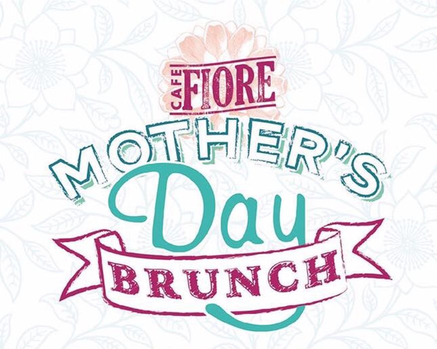 Cafe Fiore's Mother's Day Brunch