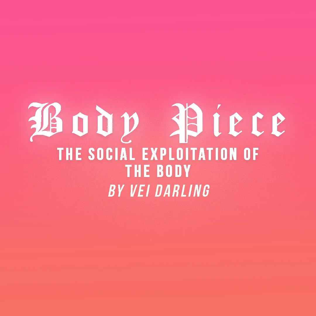 Body Piece: The Social Exploitation of the Body