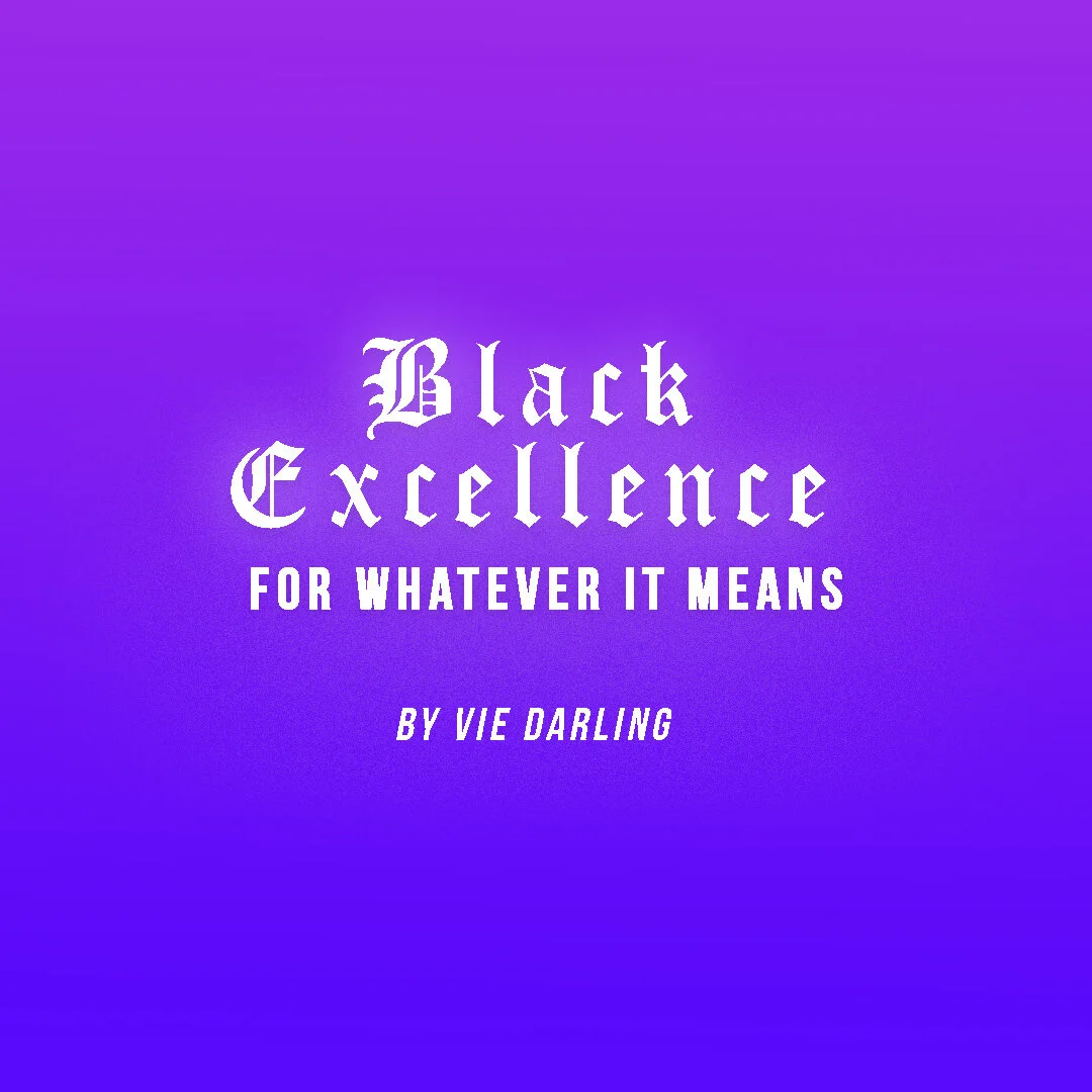 Black Excellence (For Whatever That Means)
