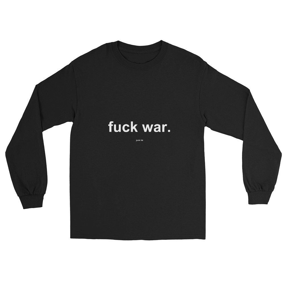 fuck war. white words long sleeve t-shirt