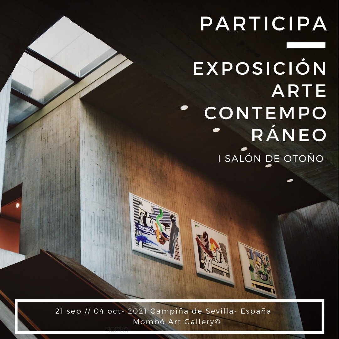 Convocatoria Cerrada. Exposición de Arte Contemporáneo. Primer Salón Otoño Mombó Art Gallery España. Septiembre 2021