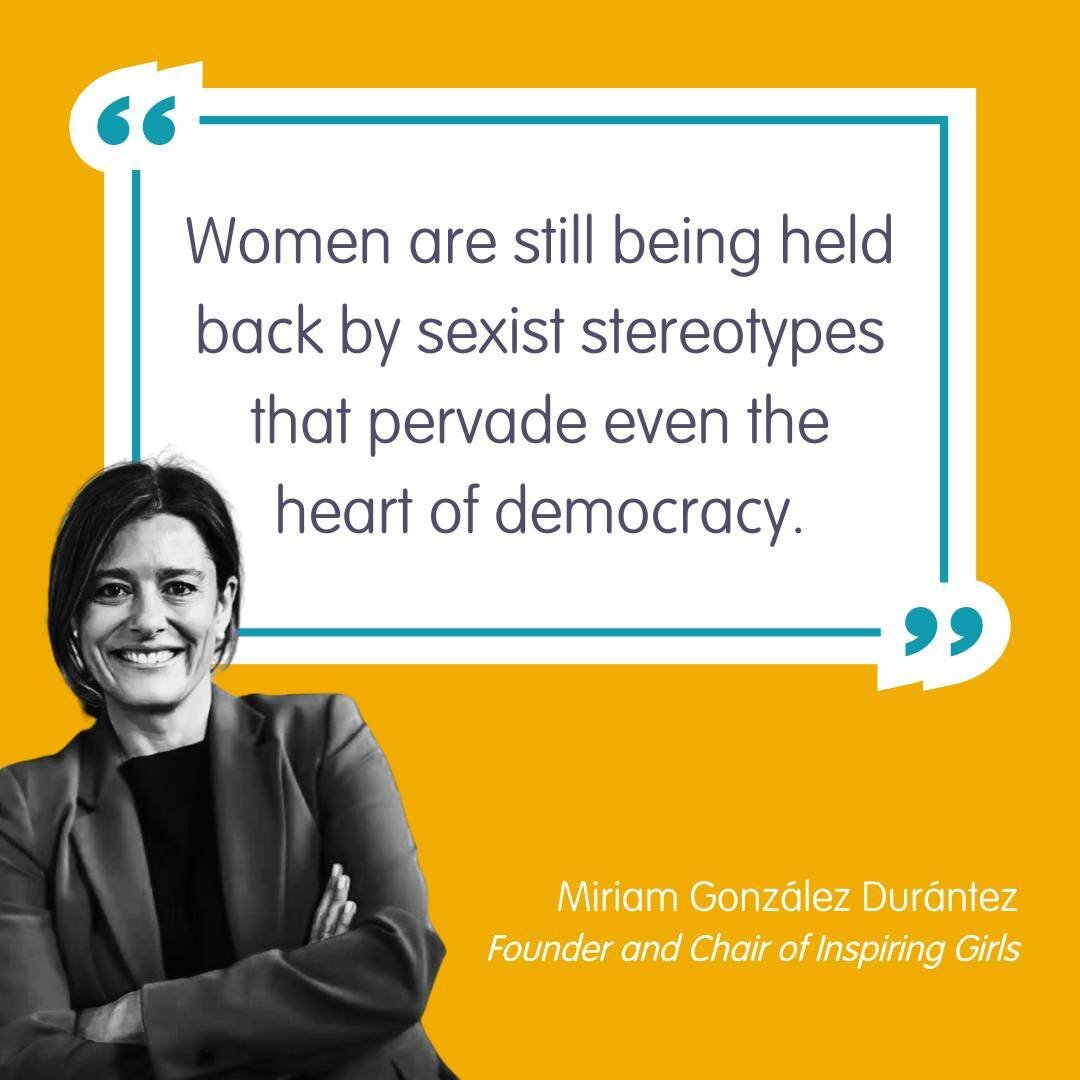 Miriam Gonz&aacute;lez Dur&aacute;ntez has always spoken up against the stereotypes that hold back women and girls. That is why she founded Inspiring Girls International in 2016: to provide role models for girls that would show them they can be and d