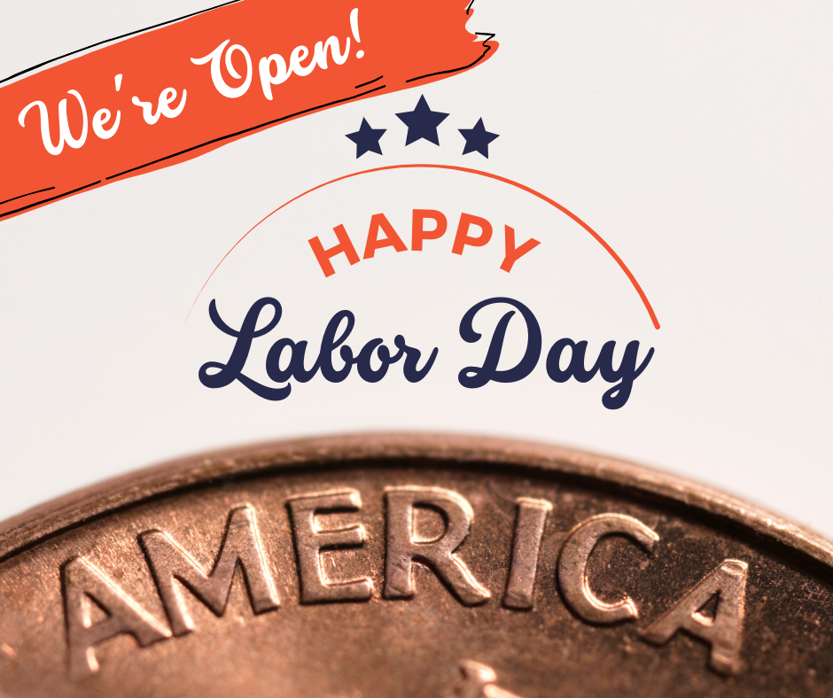 We're Open on Labor Day!