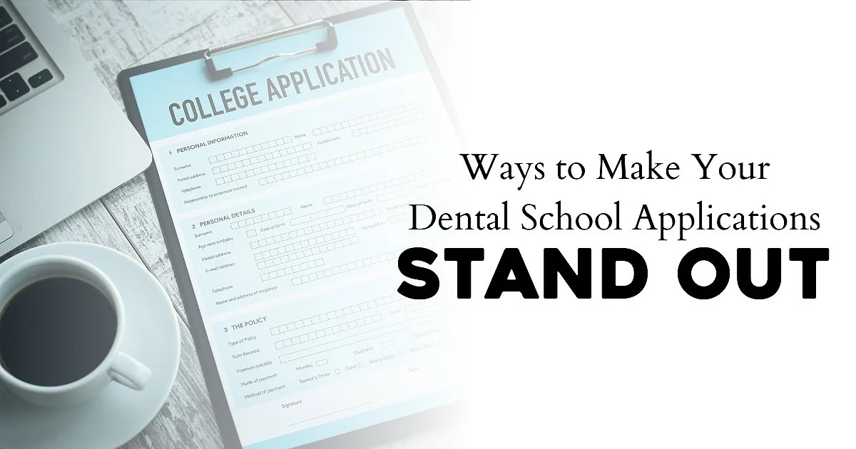 Ways to Make Your Dental School Applications Stand Out