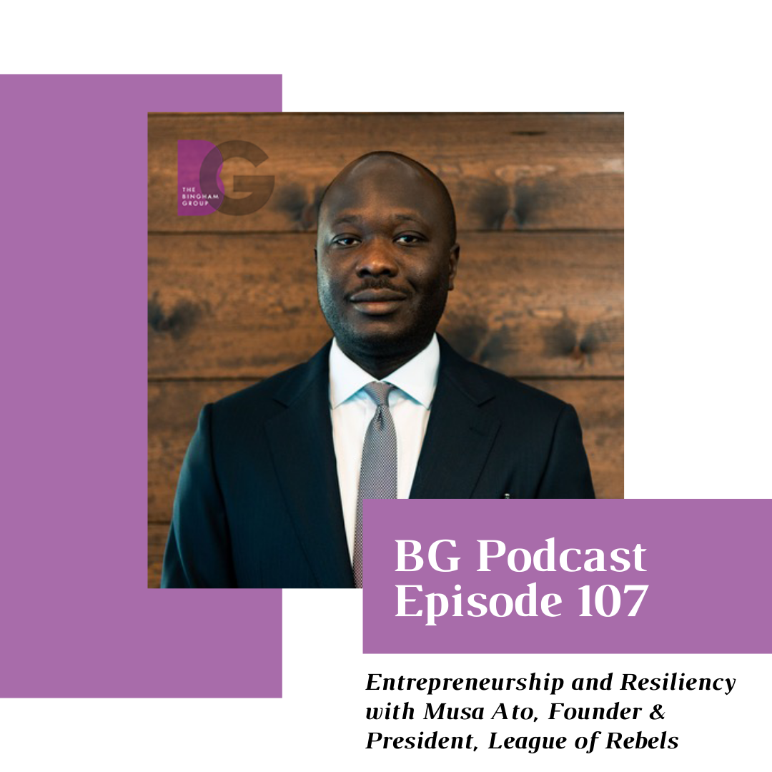 Episode 107: Entrepreneurship and Resiliency with Musa Ato, Founder &amp; President, League of Rebels 