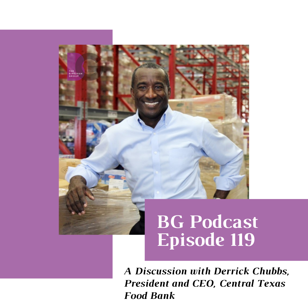 Episode 119: A Discussion with Derrick Chubbs, President and CEO, Central Texas Food Bank