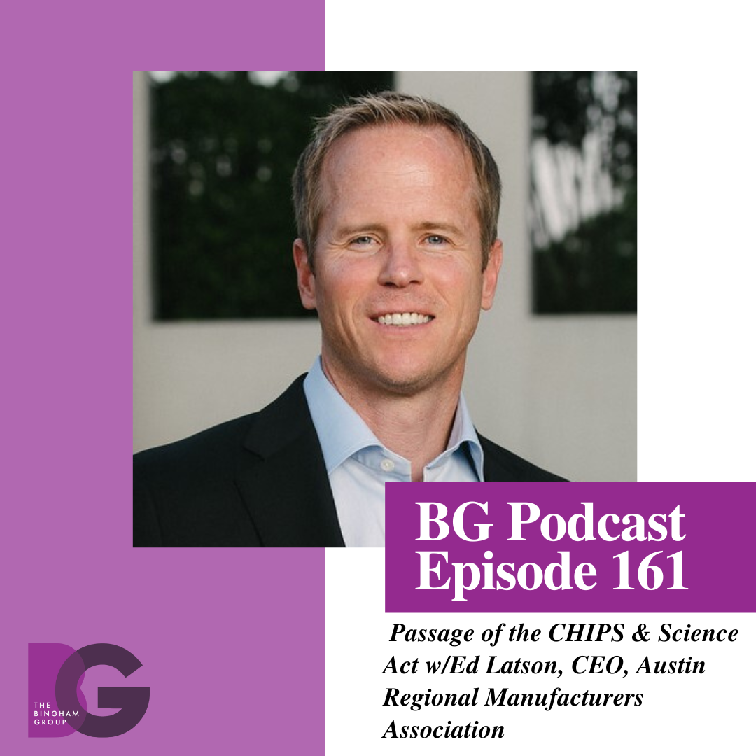 The passage of the CHIPS and Science Act w/Ed Latson, CEO, Austin Regional Manufacturers Association